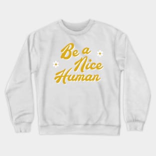 Be a nice human Crewneck Sweatshirt